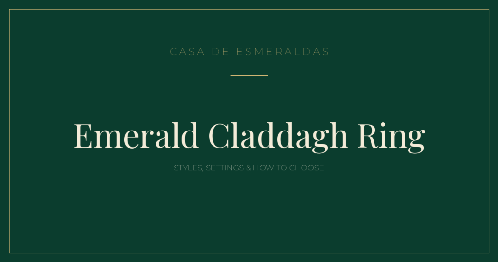 Emerald Claddagh Ring: Styles, Settings & How to Choose (2026) - Casa de Esmeraldas