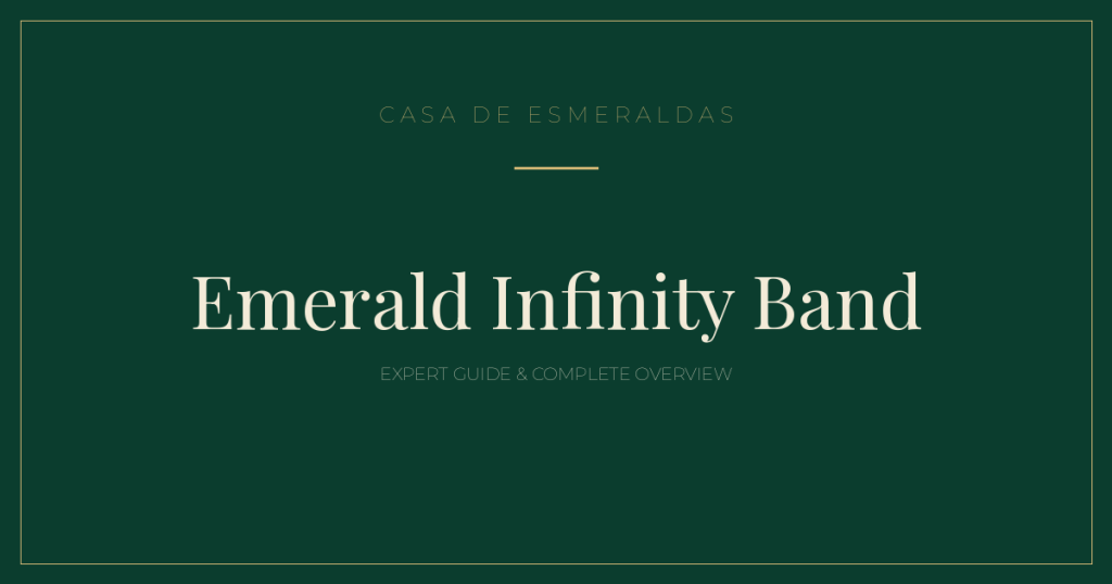 Emerald Infinity Band: Expert Guide & Complete Overview (2026) - Casa de Esmeraldas