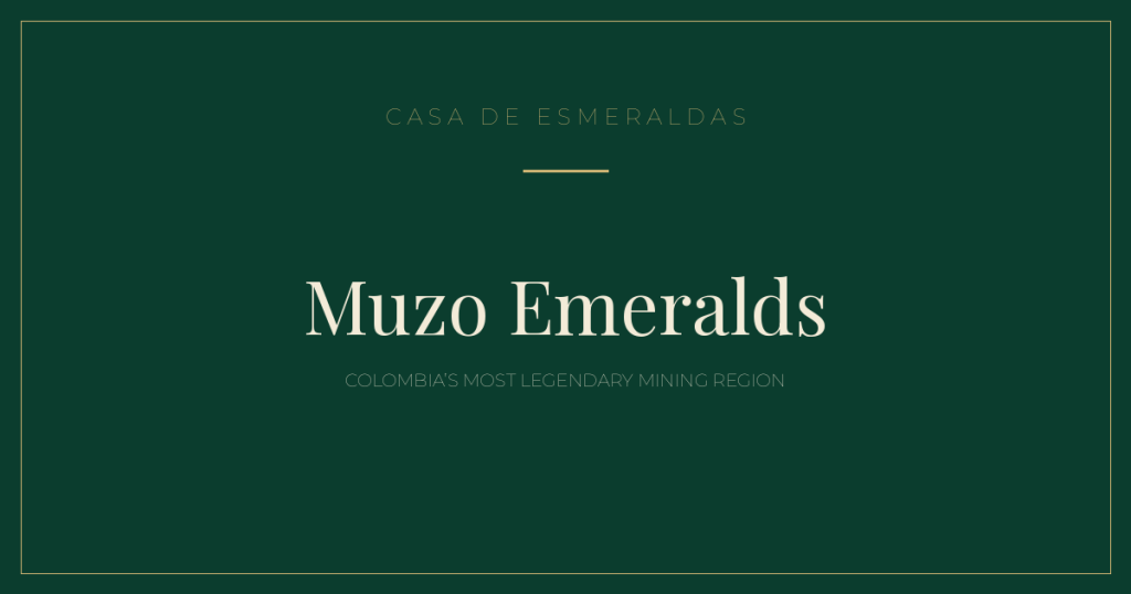 Muzo Emeralds: Colombia’s Most Legendary Mining Region - Casa de Esmeraldas