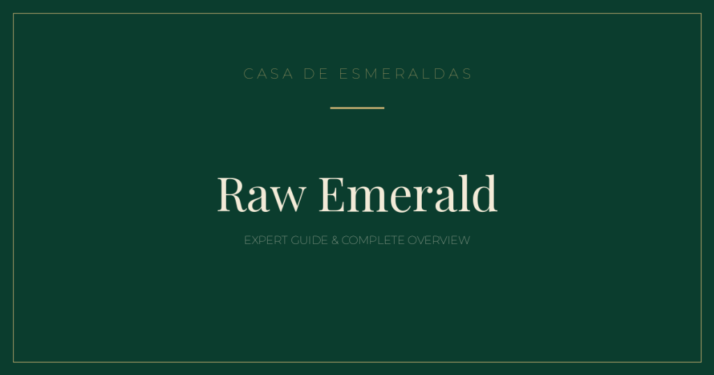 Raw Emerald: Expert Guide & Complete Overview (2026) - Casa de Esmeraldas